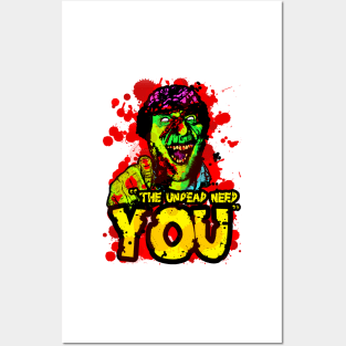 The Undead Need You! Posters and Art